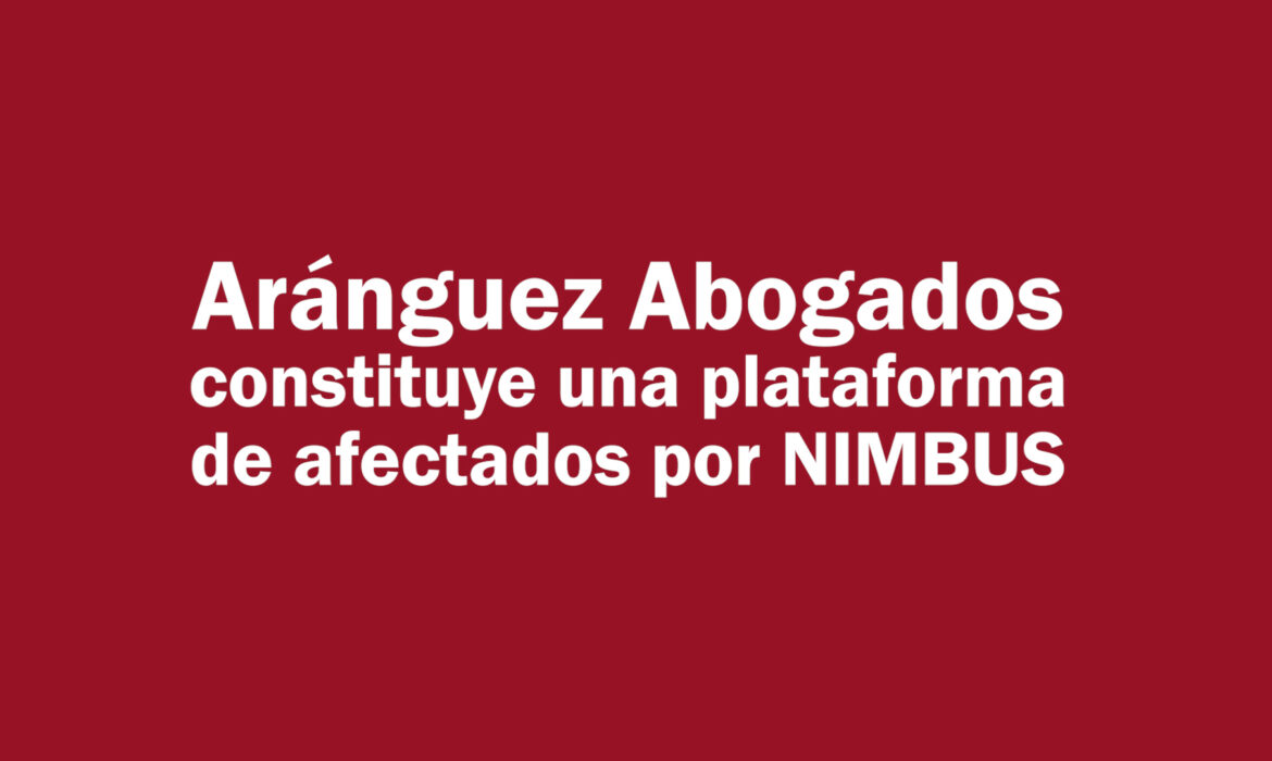 Plataforma de Afectados por NIMBUS constituida por Aránguez Abogados